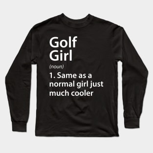 Golf Girl Definition Long Sleeve T-Shirt